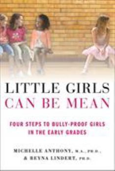 Paperback Little Girls Can Be Mean: Four Steps to Bully-Proof Girls in the Early Grades Book