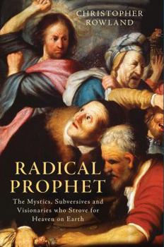 Hardcover Radical Prophet: The Mystics, Subversives and Visionaries Who Foretold the End of the World Book