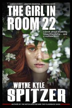 Paperback The Girl in Room 22: A Book about Disability, Hope, Friendship ... and a Monster Book