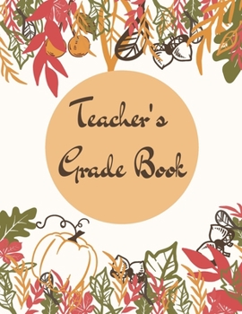 Paperback Teacher's Grade Book: Fall Decorated Grade Book Notebook for Teachers Book