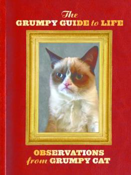 Hardcover The Grumpy Guide to Life: Observations from Grumpy Cat Book