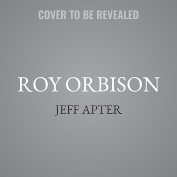 Roy Orbison: King of Hearts