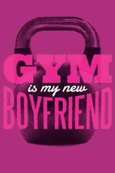 GYM is my new Boyfriend: pocket college ruled Notebook for Gymshark - cute Unique Gift Idea Composition Log Book to write your training program in - perfect present for Girl Men Women