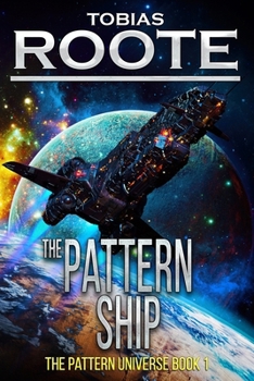 The Pattern Ship - Book #1 of the Pattern Universe