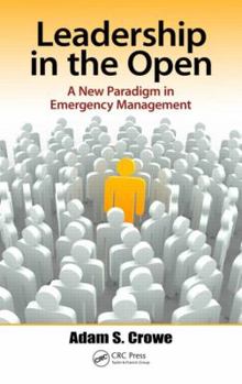 Hardcover Leadership in the Open: A New Paradigm in Emergency Management Book