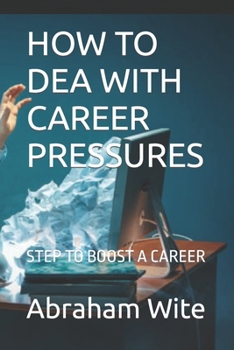 Paperback How to Dea with Career Pressures: Step to Boost a Career Book
