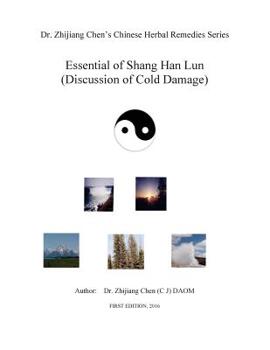 Paperback Essential of Shang Han Lun - Dr. Zhijiang Chen's Chinese Herbal Remedies Series: Twenty major content: Yin and yang, internal and external, excess or Book