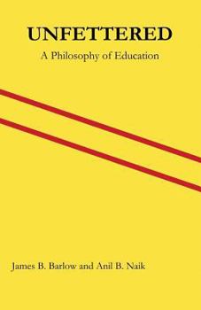 Paperback Unfettered: A Philosophy of Education Book