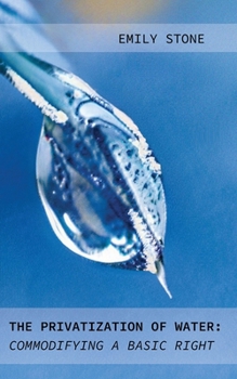 Paperback The Privatization of Water: Commodifying a Basic Right Book