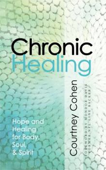 Paperback Chronic Healing: Hope and Healing for Body, Soul, & Spirit Book