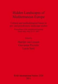 Paperback Hidden Landscapes of Mediterranean Europe: Cultural and methodological biases in pre- and protohistoric landscape studies Book