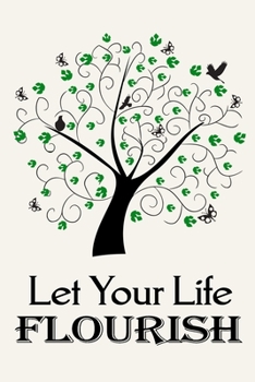 Let Your Life Flourish: Inspirational Tree of Life Journal Notebook, 6 x 9 Inches,120 Lined Writing Pages, Matte Finish