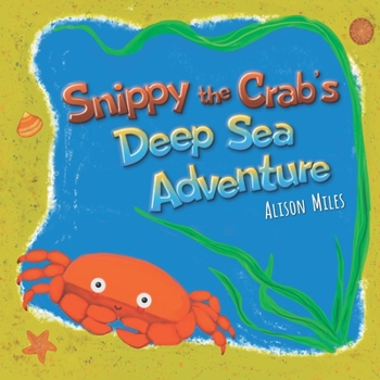 Paperback Snippy The Crab's Deep Sea Adventure Book