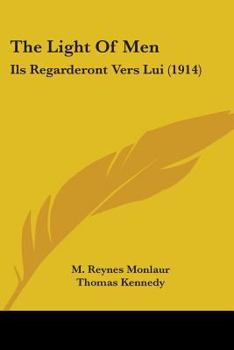 Paperback The Light Of Men: Ils Regarderont Vers Lui (1914) Book