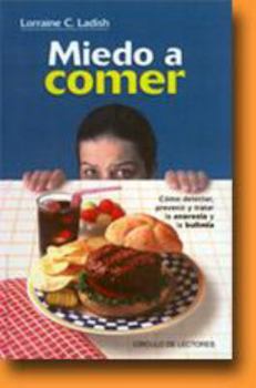 Paperback Miedo a comer: Cómo detectar, prevenir y tratar la anorexia y la bulimia (Spanish Edition) [Spanish] Book