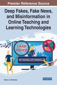 Hardcover Deep Fakes, Fake News, and Misinformation in Online Teaching and Learning Technologies Book