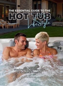Hardcover The Essential Guide to the Hot Tub Life Style, Special Edition, Pool Co Book