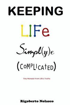 Paperback Keeping Life Simpl(y)e (Complicated): Tiny Morsels From Life's Truths Book