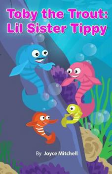 Paperback Toby the Trout: Lil Sister Tippy Book