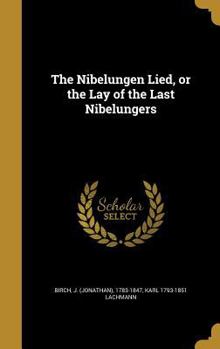Hardcover The Nibelungen Lied, or the Lay of the Last Nibelungers Book