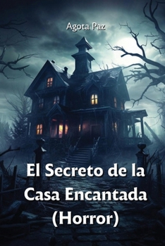 Paperback El Secreto de la Casa Encantada (Horror) [Spanish] Book