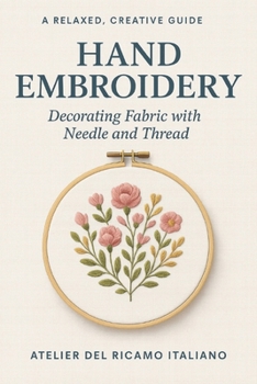Hand Embroidery: Decorating fabric with needle and thread