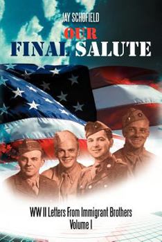 Paperback Our Final Salute: WW II Letters from Immigrant Brothers Volume I Book