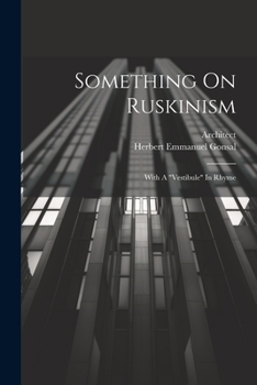 Paperback Something On Ruskinism: With A "vestibule" In Rhyme Book