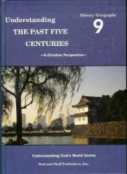 Hardcover Understanding the Past Five Centuries : a Christian Perspective, Grade 9 Book