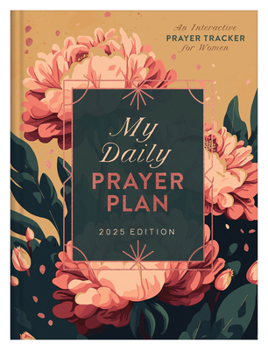 Hardcover My Daily Prayer Plan: 2025 Edition: An Interactive Prayer Tracker for Women Book