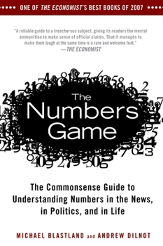 Paperback The Numbers Game: The Commonsense Guide to Understanding Numbers in the News, in Politics, and in L Ife Book