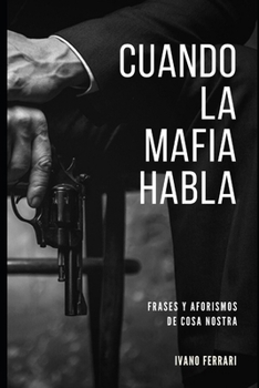 Paperback Cuando La Mafia Habla: Frases y Aforismos de Cosa Nostra [Spanish] Book