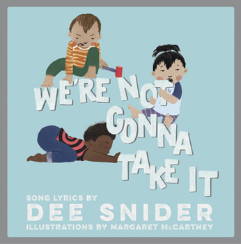 Hardcover We're Not Gonna Take It: A Children's Picture Book