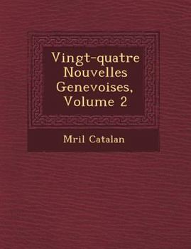 Paperback Vingt-Quatre Nouvelles Genevoises, Volume 2 [French] Book