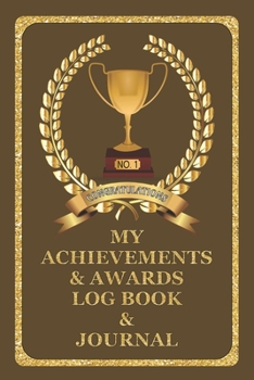 Paperback My Achievements & Awards Log Book & Journal: Log all your achievements in life, write these details in this book - Brown Cover Book