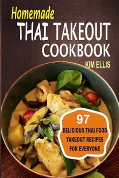 Paperback Homemade Thai Takeout Cookbook: Delicious Thai Food Takeout Recipes For Everyone Book