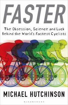 Paperback Faster: The Obsession, Science and Luck Behind the World's Fastest Cyclists Book