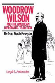 Hardcover Woodrow Wilson and the American Diplomatic Tradition: The Treaty Fight in Perspective Book