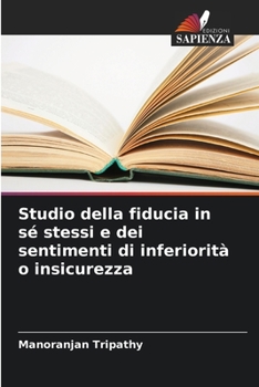 Paperback Studio della fiducia in sé stessi e dei sentimenti di inferiorità o insicurezza [Italian] Book