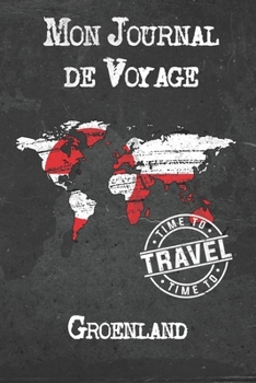 Paperback Mon Journal de Voyage Groenland: 6x9 Carnet de voyage I Journal de voyage avec instructions, Checklists et Bucketlists, cadeau parfait pour votre s?jo [French] Book