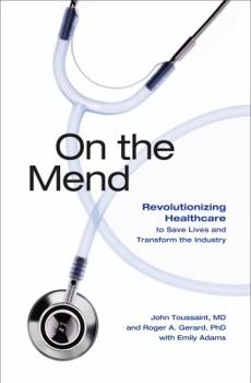 Hardcover On the Mend: Revolutionizing Healthcare to Save Lives and Transform the Industry Book