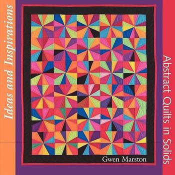Paperback Ideas and Inspirations: Abstract Quilts in Solids Book