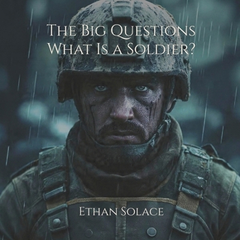 The Big Questions: What Is a Soldier?