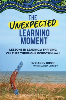 Paperback The Unexpected Learning Moment: Lessons in Leading a Thriving Culture Through Lockdown 2020 Book