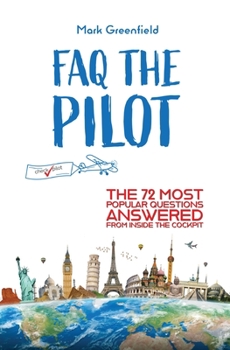 Paperback FAQ the Pilot: The 72 Most Popular Questions Answered From Inside the Cockpit Book