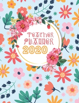Teacher Planner 2020: Organizer For Teachers With 2020 Calendar, Lesson Planner, Journal And More