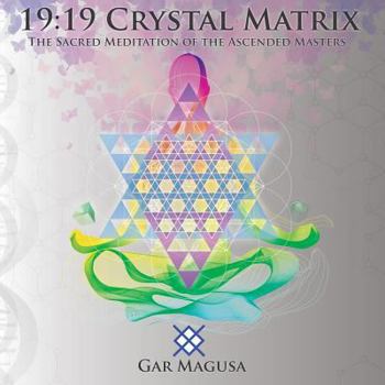 Paperback 19: 19 Crystal Matrix: The Sacred Meditation of the Ascended Masters Book