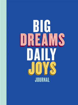 Diary Big Dreams, Daily Joys Journal: (Guided Journal to Help You Enjoy Accomplishing Goals, Journal with Prompts for Developing Productivity Habits and Wor Book