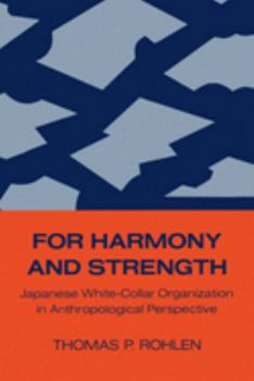Paperback For Harmony and Strength: Japanese White-Collar Organization in Anthropological Perspective Volume 9 Book