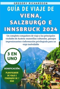 Paperback Guía De Viaje De Viena, Salzburgo E Innsbruck 2024: Un completo compañero de viaje a las principales ciudades de Austria: maravillas culturales, paisa [Spanish] Book